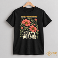 Educate Your Sons Floral Graphic Tee - Women's Rights Shirt