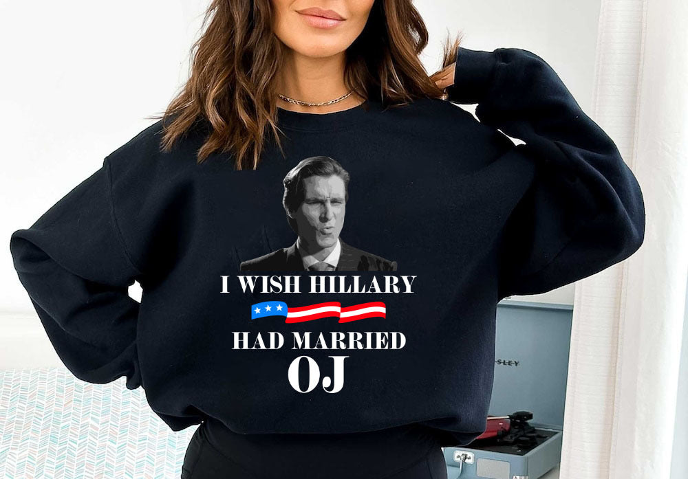 Wish Hillary had Married OJ tshirt sweatshirts, hoodies, LGB