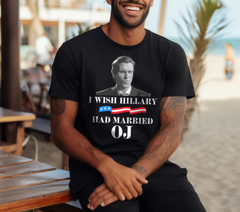 Wish Hillary had Married OJ tshirt sweatshirts, hoodies, LGB