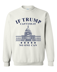 Thumbnail for If Trump Can't Fix It No One Can T-shirts, sweatshirts, hoodies