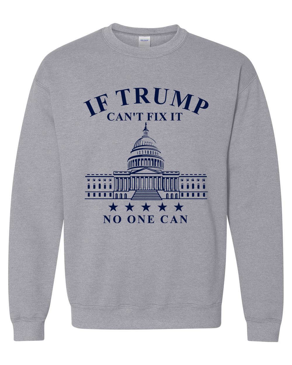 If Trump Can't Fix It No One Can T-shirts, sweatshirts, hoodies