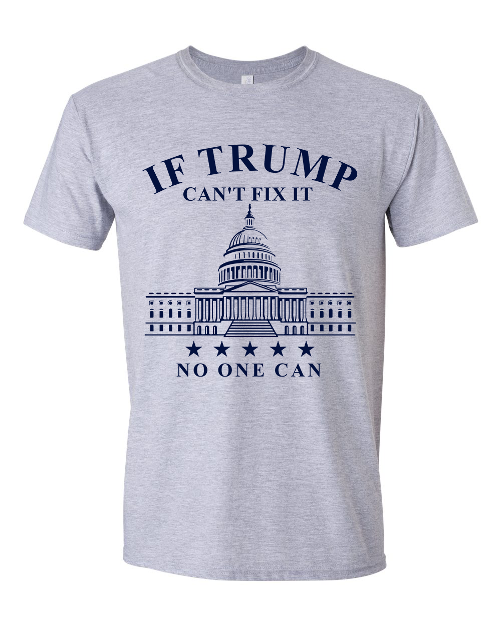 If Trump Can't Fix It No One Can T-shirts, sweatshirts, hoodies