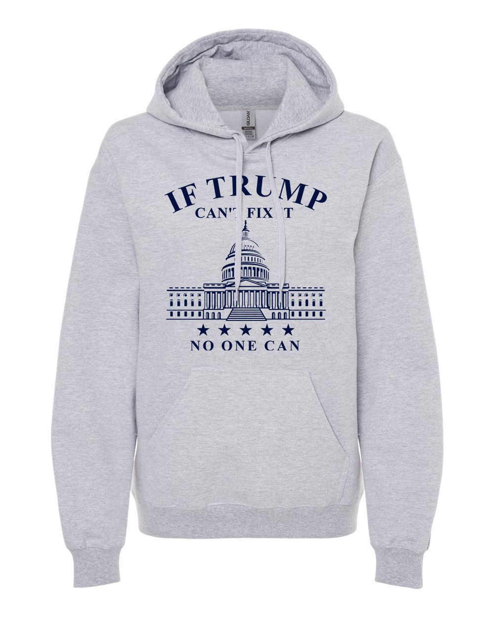 If Trump Can't Fix It No One Can T-shirts, sweatshirts, hoodies