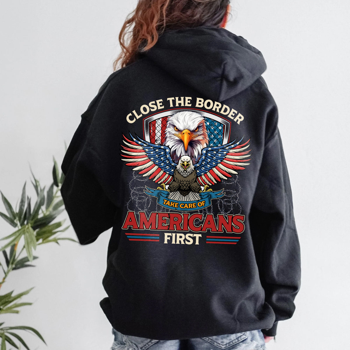 Close The Border Take Care Of Americans First tshirt sweatshirts, hoodies, LGB