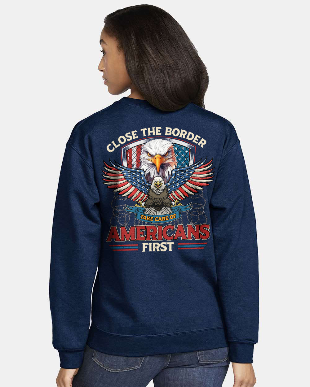 Close The Border Take Care Of Americans First tshirt sweatshirts, hoodies, LGB