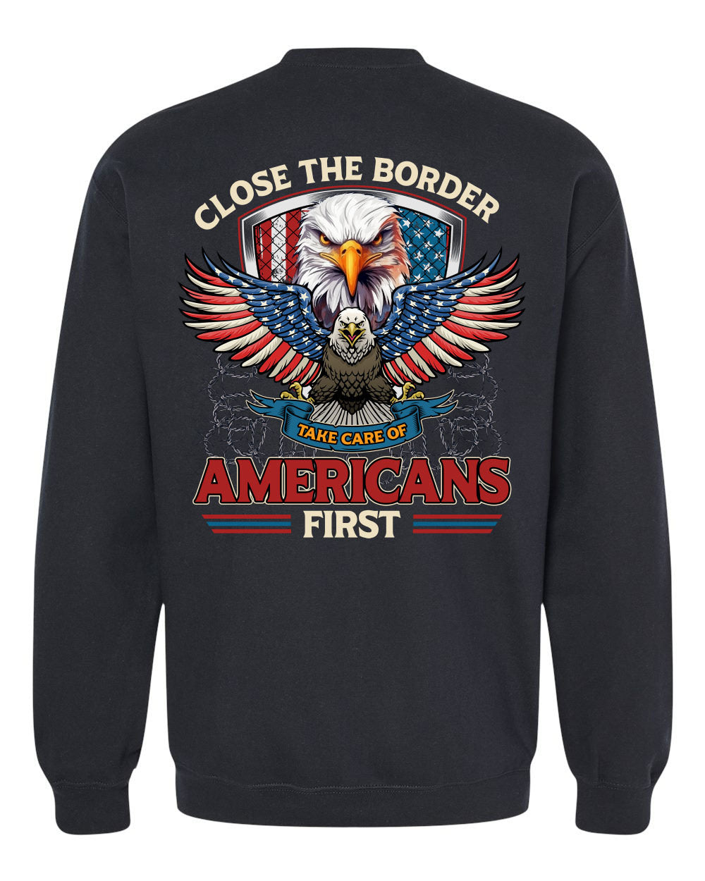 Close The Border Take Care Of Americans First tshirt sweatshirts, hoodies, LGB