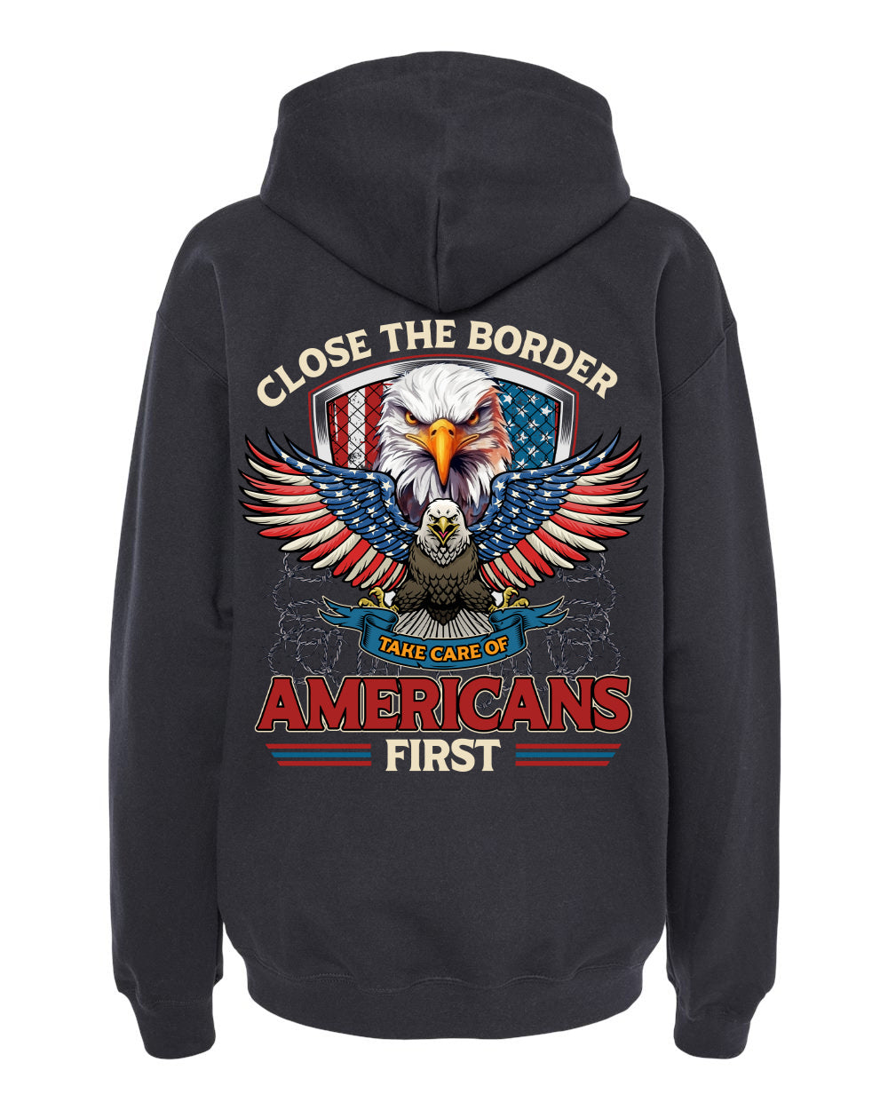 Close The Border Take Care Of Americans First tshirt sweatshirts, hoodies, LGB