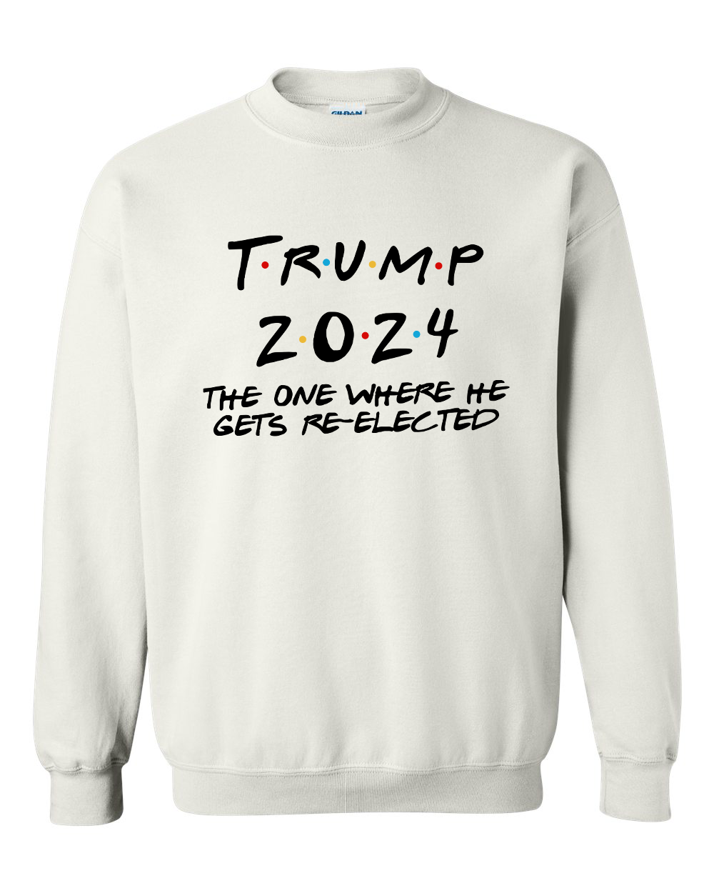 Trump 2024 The One Where He Gets Re-elected T-shirts, sweatshirts, hoodies