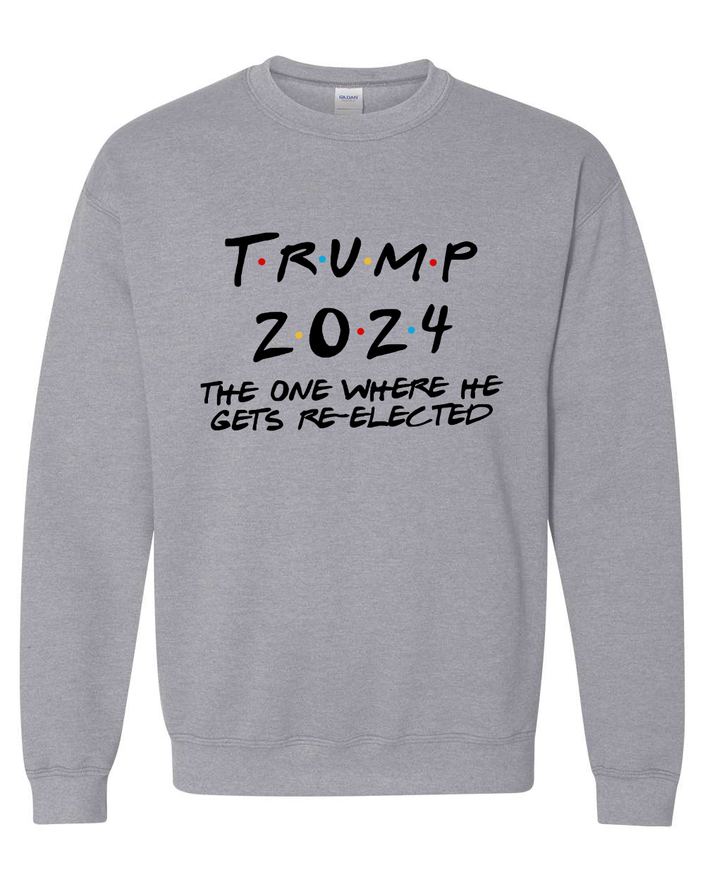 Trump 2024 The One Where He Gets Re-elected T-shirts, sweatshirts, hoodies