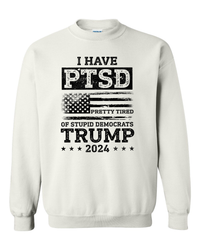 Thumbnail for I Have PTSD Pretty Tired of Stupid Democrats T-shirts, sweatshirts, hoodies