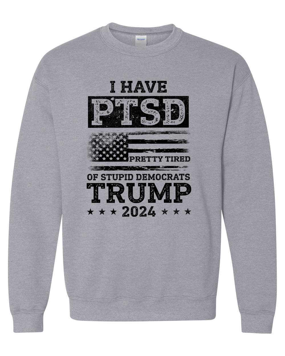 I Have PTSD Pretty Tired of Stupid Democrats T-shirts, sweatshirts, hoodies