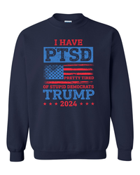 Thumbnail for I Have PTSD Pretty Tired of Stupid Democrats Trump 2024 tshirt sweatshirts, hoodies, LGB