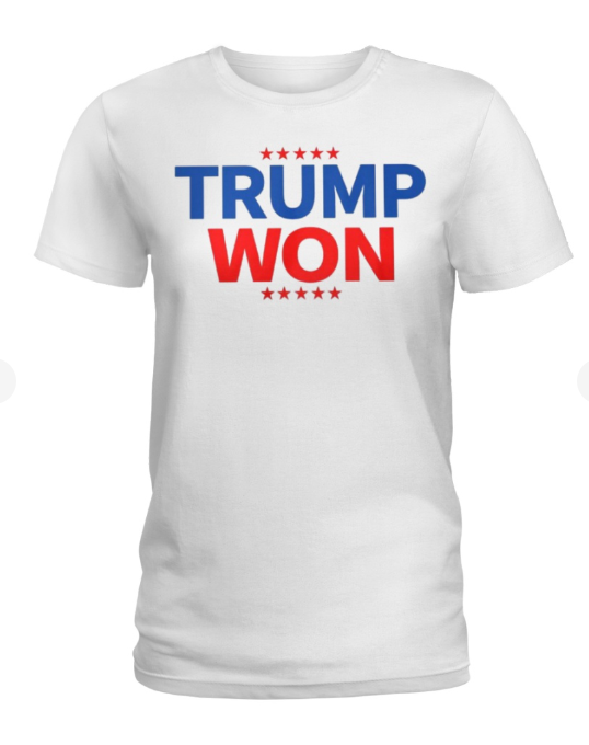 Trump Won T-shirts, sweatshirts, hoodies