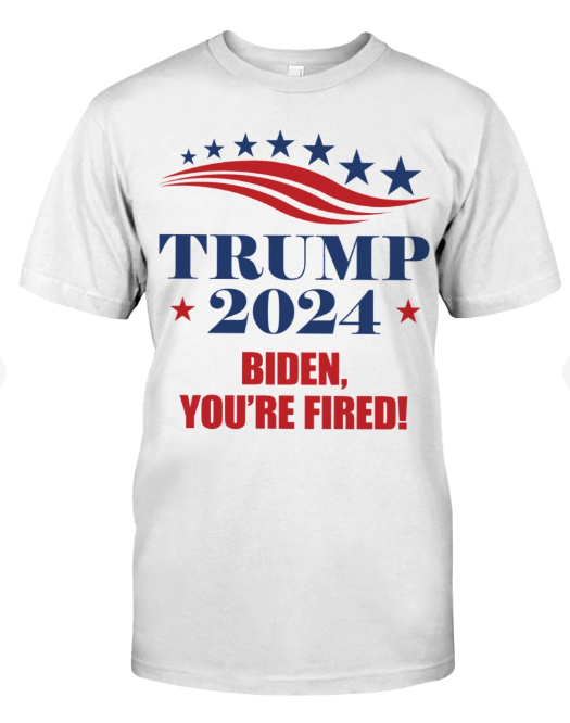 Trump 2024 You're Fired T-shirts, sweatshirts, hoodies