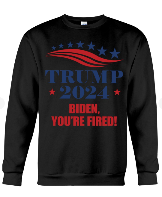 Trump 2024 You're Fired T-shirts, sweatshirts, hoodies