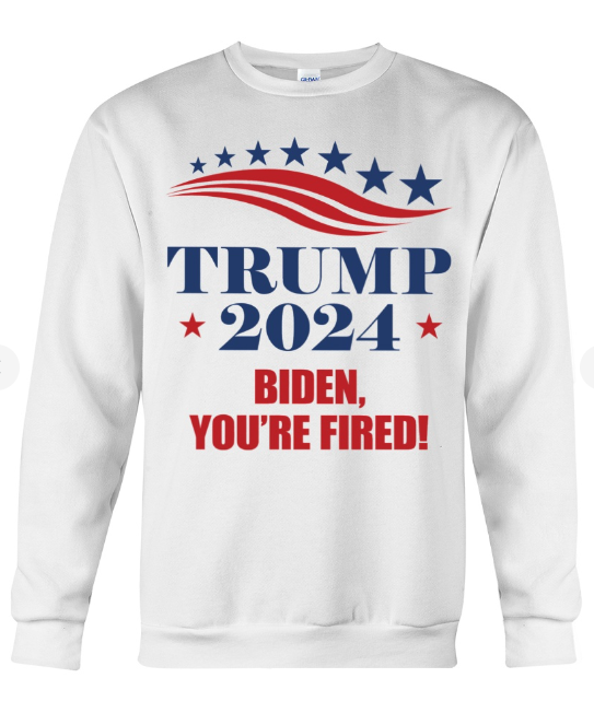 Trump 2024 You're Fired T-shirts, sweatshirts, hoodies