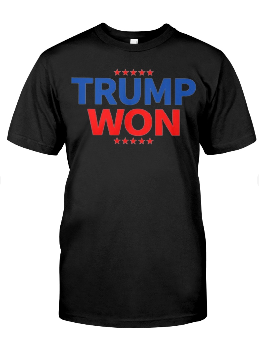 Trump Won T-shirts, sweatshirts, hoodies