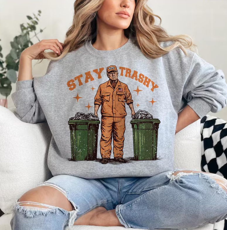 Stay Trashy Trump as Garbage Collector T-shirts, sweatshirts, hoodies