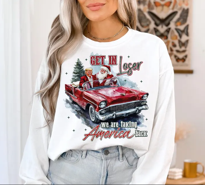 Trump Christmas 2024 Get In Loser We Are Taking America Back T-shirts, sweatshirts, hoodies