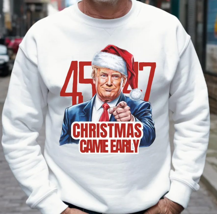 Trump 45/47 Christmas Come Early T-shirts, sweatshirts, hoodies