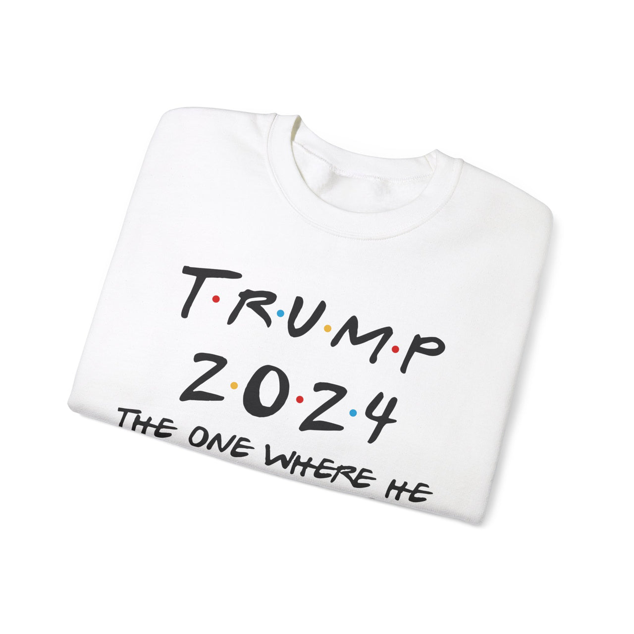 Crewneck Sweatshirt Where he gets re-elected