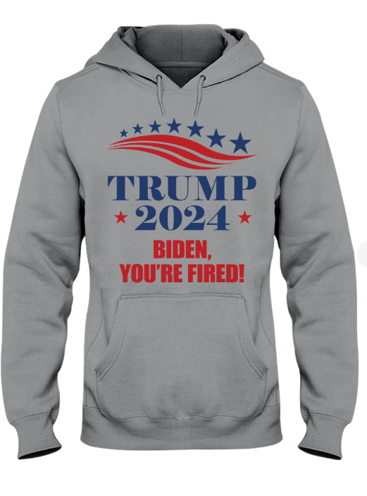 Trump 2024 You're Fired T-shirts, sweatshirts, hoodies