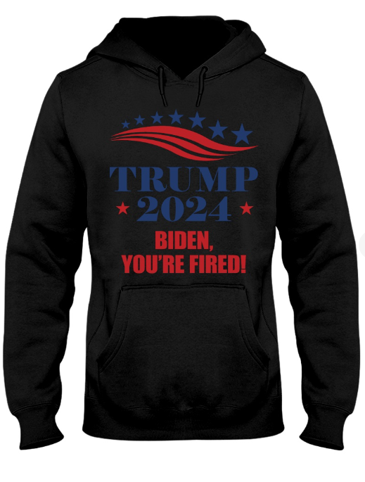 Trump 2024 You're Fired T-shirts, sweatshirts, hoodies