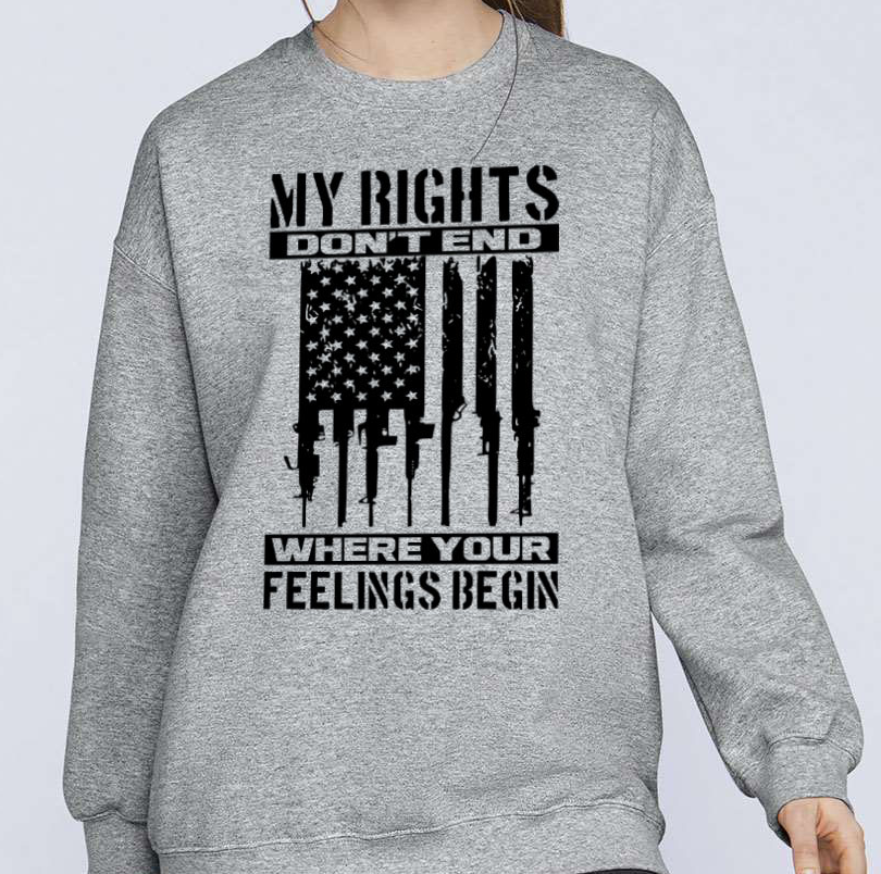 My Rights Don't End Where Your Feelings Begin T-shirts, sweatshirts, hoodies