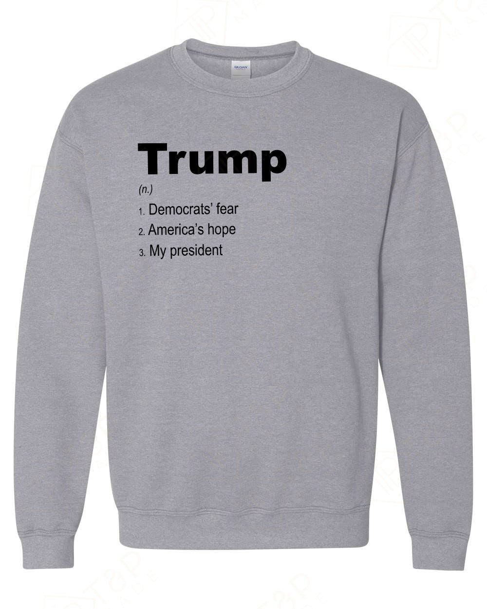 Trump- My president - Democrats' fear - America's Hope T-shirts, sweatshirts, hoodies