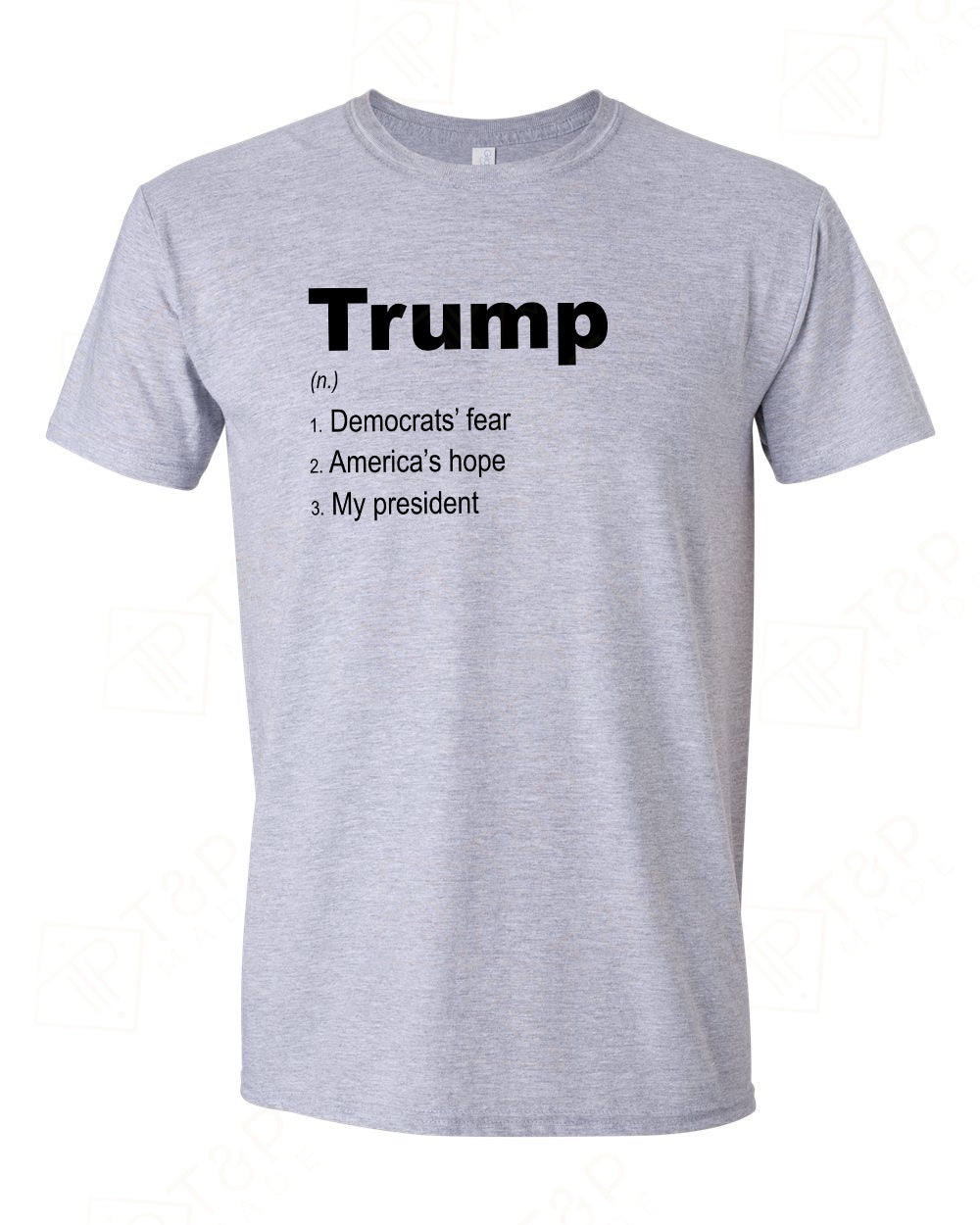 Trump- My president - Democrats' fear - America's Hope T-shirts, sweatshirts, hoodies