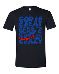 Thumbnail for God Is Great Beer Is Good Liberals Are Crazy T-shirts, sweatshirts, hoodies