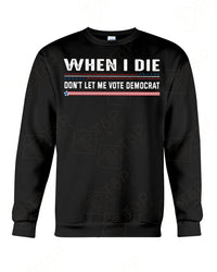 Thumbnail for When I die T-shirt sweatshirts, hoodies