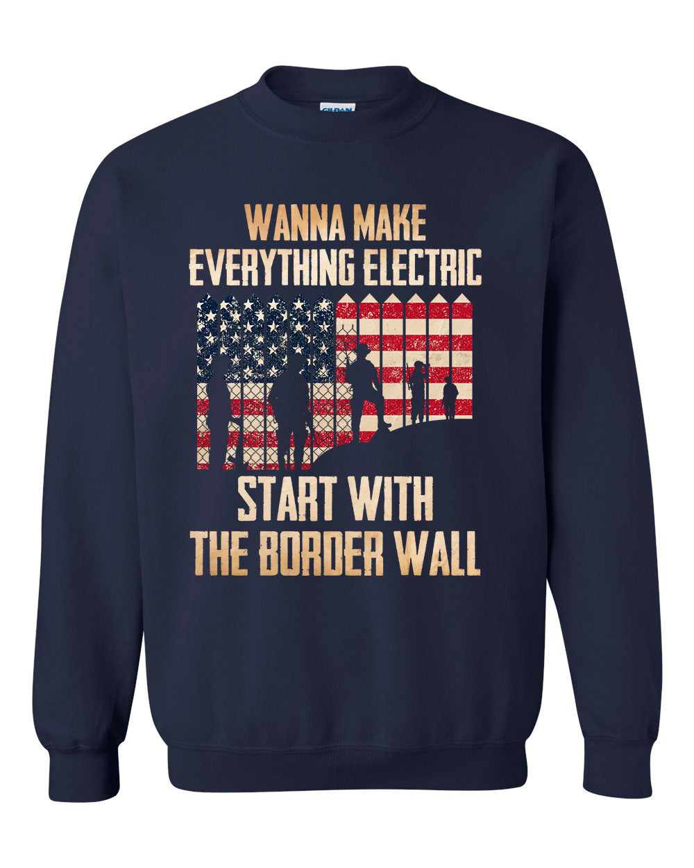 Wanna Make Everything Electric Start With The Border Wall tshirt sweatshirts, hoodies, LGB