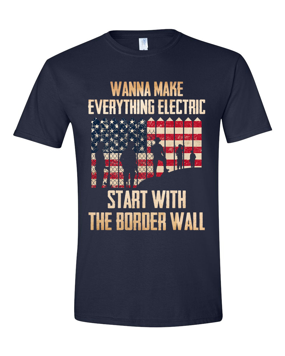 Wanna Make Everything Electric Start With The Border Wall tshirt sweatshirts, hoodies, LGB