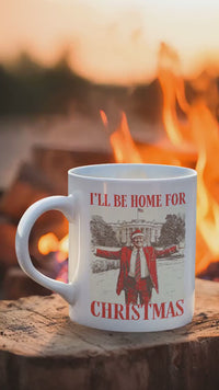I'll Be Home for Christmas Mug- President Trump Mug, front and back printed (11oz, 15oz)