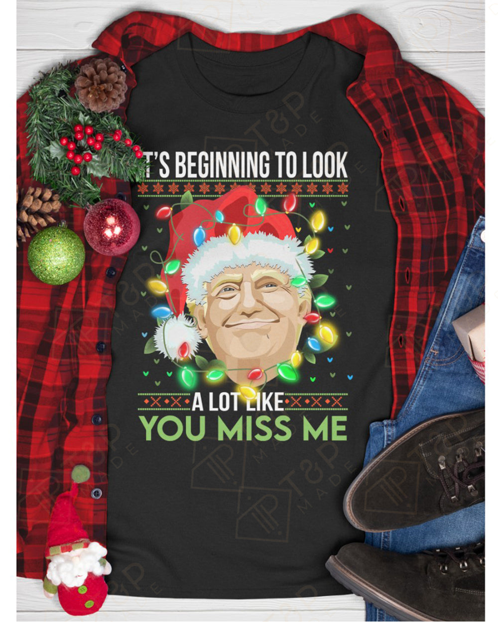 It's beginning to look a lot like you miss me T-shirts, sweatshirts, hoodies