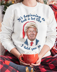 Thumbnail for It's beginning to look a lot like I told you so T-shirts, sweatshirts, hoodies