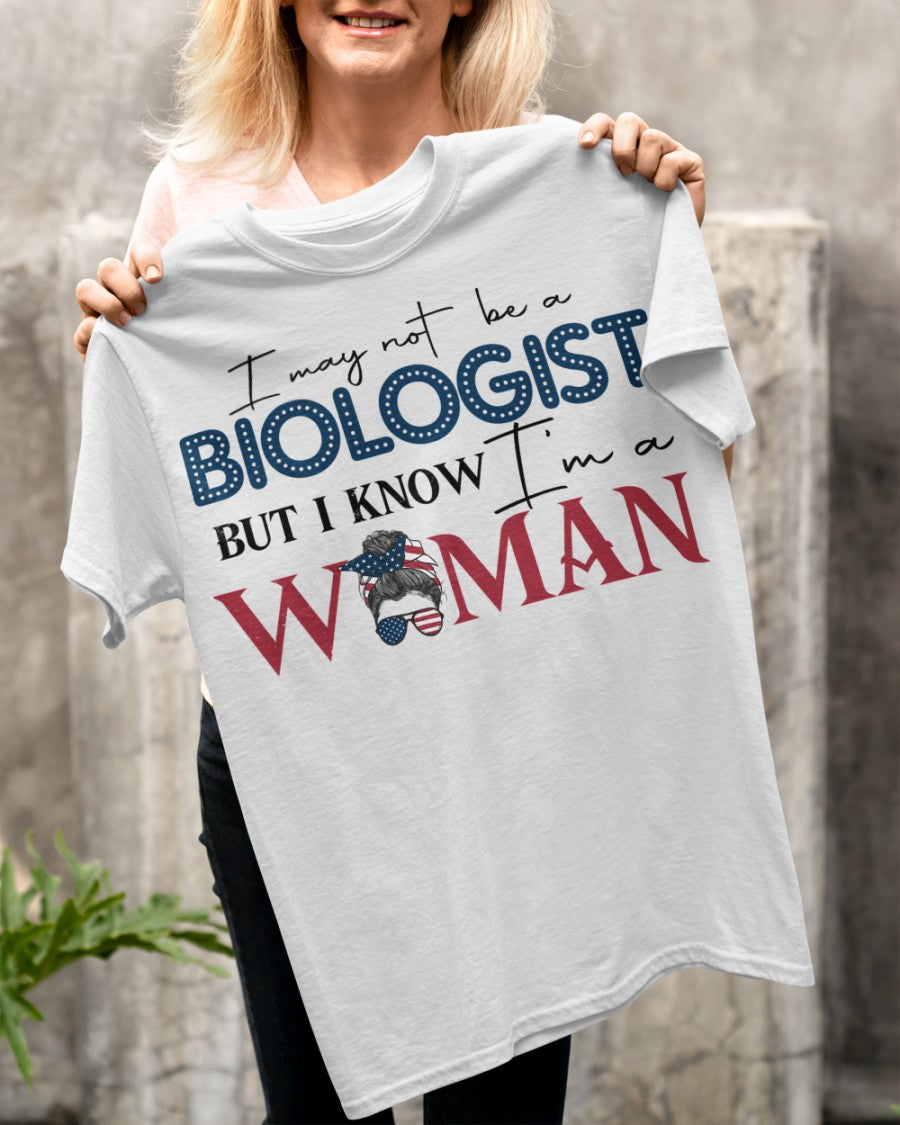 I may not be a biologist but I know I'm a woman