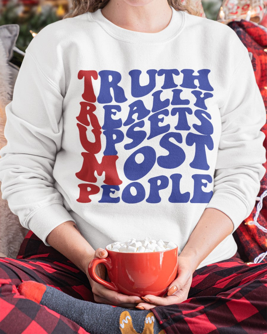 Truth really upsets most people T-shirts, sweatshirts, hoodies