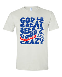 Thumbnail for God Is Great Beer Is Good Liberals Are Crazy T-shirts, sweatshirts, hoodies