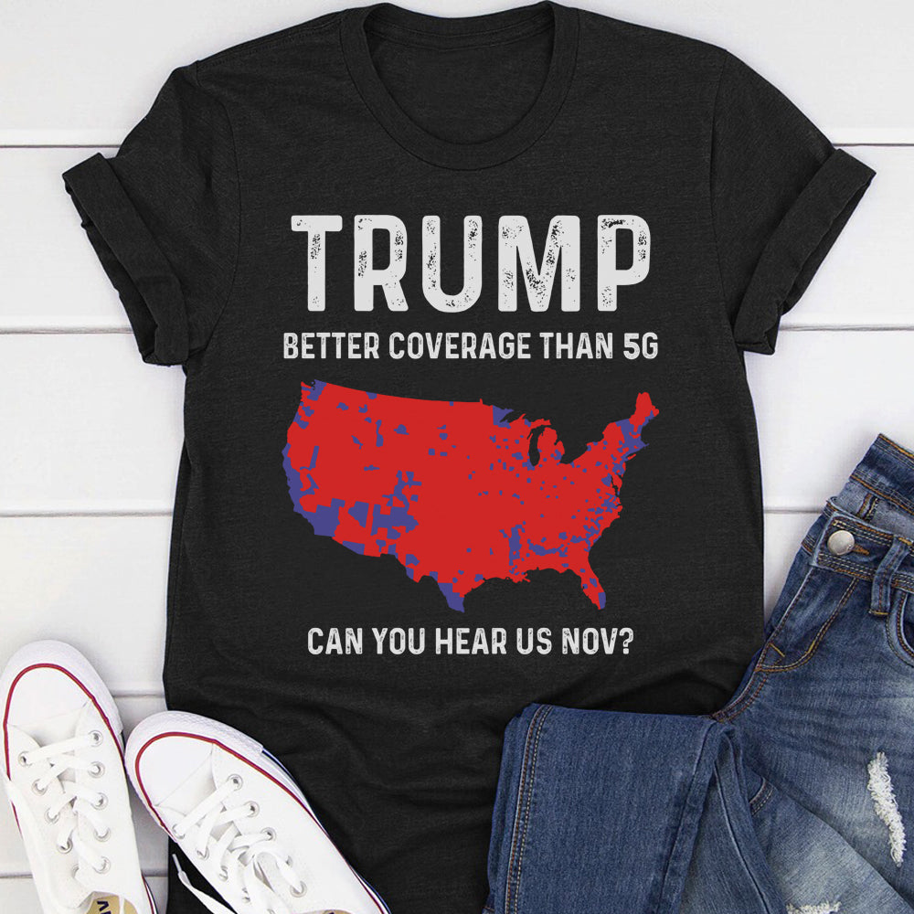 Better Coverage Than 5G Trump Won 2024 T-shirts, sweatshirts, hoodies