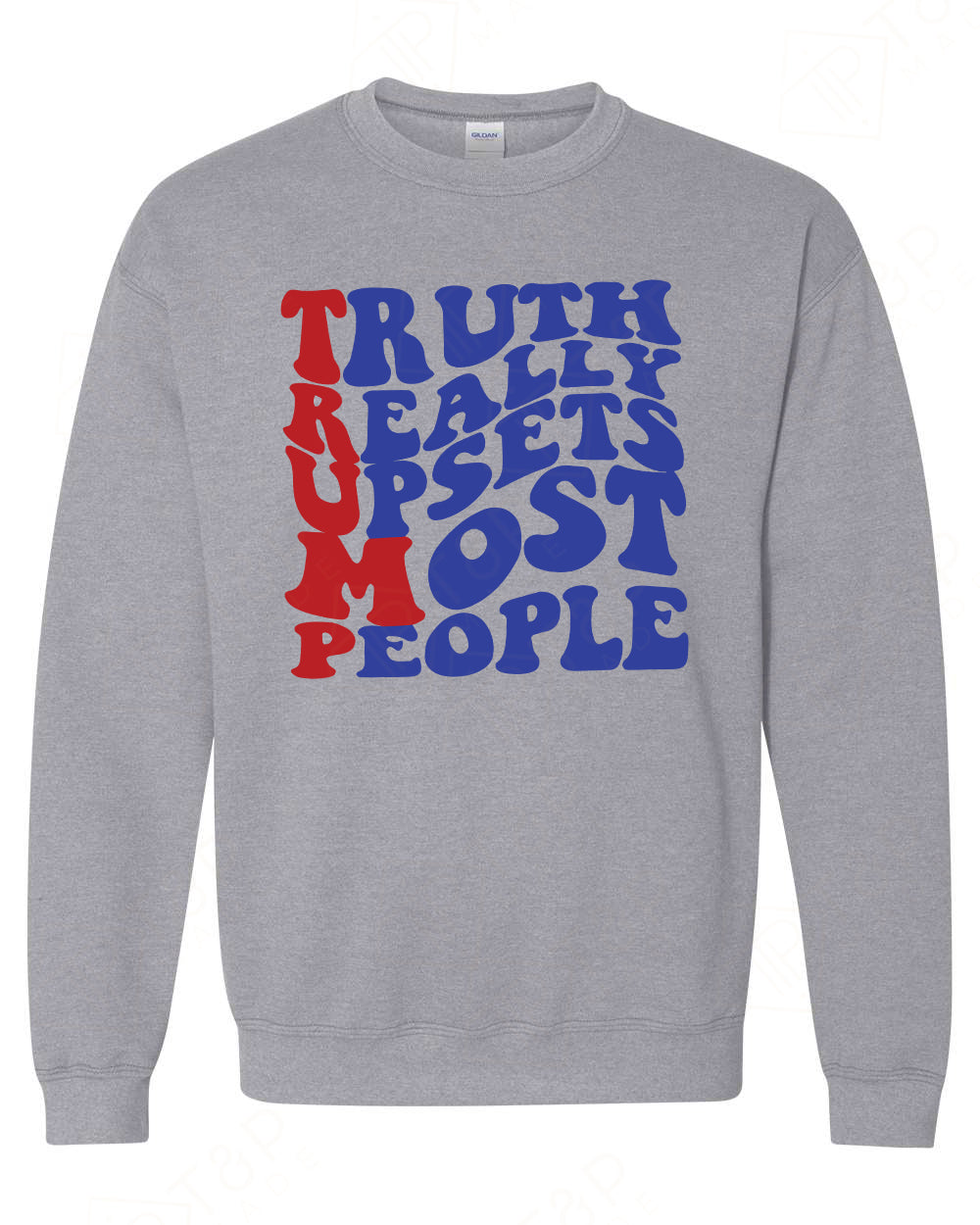 Truth really upsets most people T-shirts, sweatshirts, hoodies