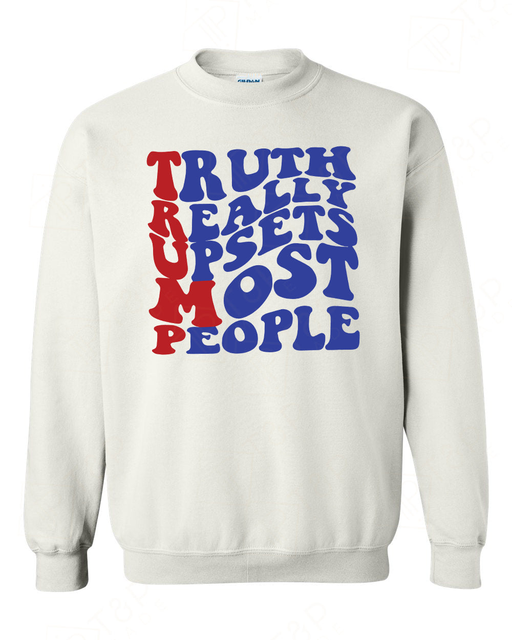 Truth really upsets most people T-shirts, sweatshirts, hoodies